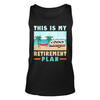 Motorhome Rv Camping Camper This Is My Retirement Plan V2 Unisex Tank Top - Seseable