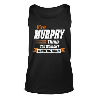 Murphy Name Gift Its A Murphy Thing Unisex Tank Top - Seseable