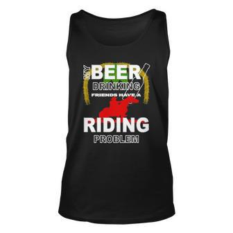 My Beer Drinking Friends Horse Back Riding Problem Unisex Tank Top | Mazezy