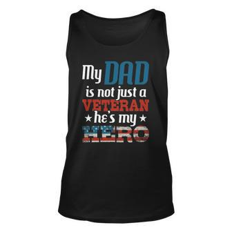My Dad Is Not Just A Veteran Hes My Hero - Us Army Veteran Unisex Tank Top | Mazezy