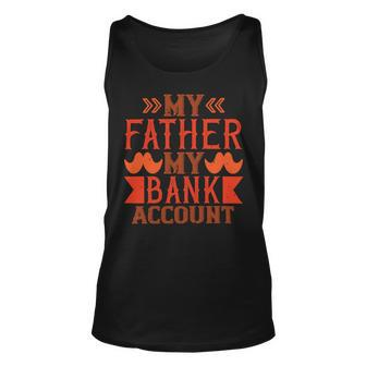 My Father My Bank Account Unisex Tank Top - Monsterry UK