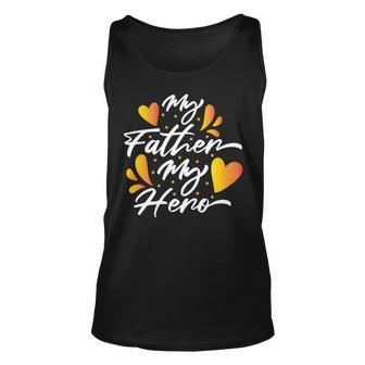 My Father My Hero Fathers Day 2022 Gift Idea Unisex Tank Top - Monsterry