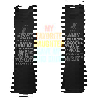 My Favorite Daughter Gave Me This Funny Fathers Day V2 Unisex Tank Top - Seseable