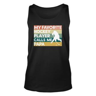 My Favorite Hockey Player Calls Me Papa Fathers Day Gift Unisex Tank Top | Mazezy