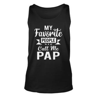 My Favorite People Call Me Pap Fathers Day Pap Unisex Tank Top | Mazezy UK