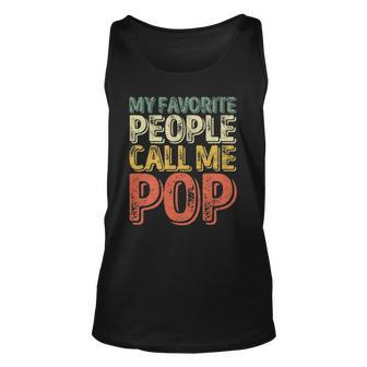 My Favorite People Call Me Pop Gift Fathers Day Unisex Tank Top | Mazezy