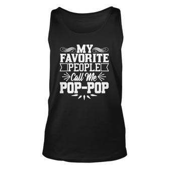 My Favorite People Call Me Pop Pop Funny Grandpa Gift Unisex Tank Top | Mazezy