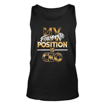 My Favorite Position Is Ceo Business Owners Gift Unisex Tank Top | Mazezy