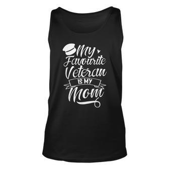 My Favourite Veteran Is My Mom Vet Veterans Military Unisex Tank Top - Thegiftio UK