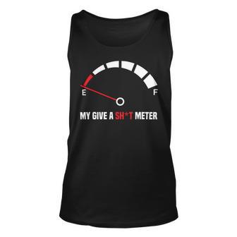 My Give A Shit Meter Is Empty Sarcastic Autocollant 394 Trending Shirt Unisex Tank Top | Favorety UK