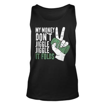 My Money Dont Jiggle Jiggle It Folds Funny Meme Unisex Tank Top - Seseable
