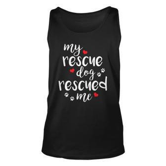 My Rescue Dog Rescued Me Dog Lovers Unisex Tank Top | Mazezy