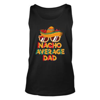 Nacho Average Dad Funny Cinco De Mayo Daddy Unisex Tank Top | Mazezy