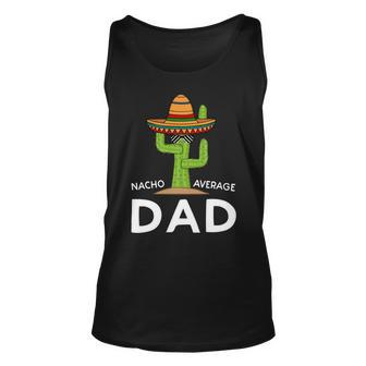 Nacho Average Dad Funny Fathers Day Fiesta Unisex Tank Top - Monsterry UK