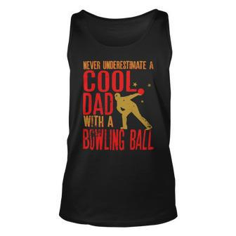 Never Underestimate A Cool Dad With A Ballfunny744 Bowling Bowler Unisex Tank Top - Seseable