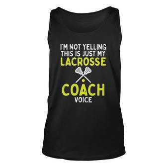 Not Yelling Just My Lacrosse Coach Voice Lax Men Women Tank Top | Mazezy