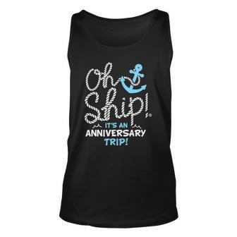 Oh Ship Its An Anniversary Trip Oh Ship Cruise Unisex Tank Top | Mazezy CA