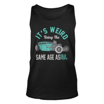 Older People Its Weird Being The Same Age As Old People Unisex Tank Top - Seseable