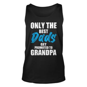 Only The Best Dad Get Promoted To Grandpa Fathers Day T Shirts Unisex Tank Top - Monsterry DE