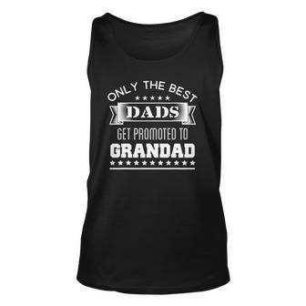 Only The Best Dads Get Promoted To Grandad Grandpas Gift Unisex Tank Top | Mazezy DE