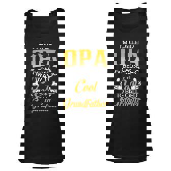 Opa Grandpa Gift Im Called Opa Because Im Too Cool To Be Called Grandfather Unisex Tank Top - Seseable