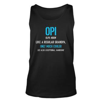 Opi Gift Like A Regular Funny Definition Much Cooler Unisex Tank Top | Mazezy