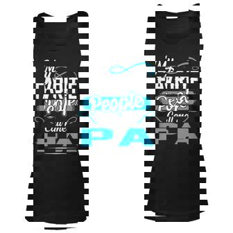 Pa Grandpa Gift My Favorite People Call Me Pa V2 Unisex Tank Top - Seseable