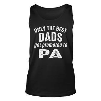 Pa Grandpa Gift Only The Best Dads Get Promoted To Pa Unisex Tank Top - Seseable