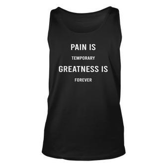 Pain Is Temporary Greatness Is Forever Motivation Gift Unisex Tank Top | Mazezy