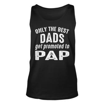 Pap Grandpa Gift Only The Best Dads Get Promoted To Pap V2 Unisex Tank Top - Seseable