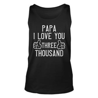 Papa I Love You Three Thousand Papa T-Shirt Fathers Day Gift Unisex Tank Top - Monsterry