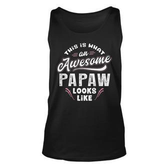 Papaw Grandpa Gift This Is What An Awesome Papaw Looks Like Unisex Tank Top - Seseable