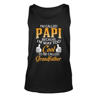 Papi Grandpa Gift Im Called Papi Because Im Too Cool To Be Called Grandfather Unisex Tank Top - Seseable