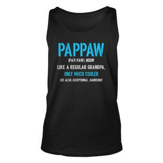 Pappaw Gift Like A Regular Funny Definition Much Cooler Unisex Tank Top | Mazezy