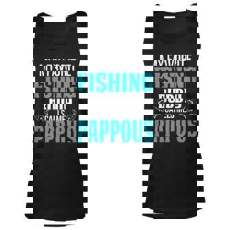 Pappous Grandpa Fishing Gift My Favorite Fishing Buddy Calls Me Pappous Unisex Tank Top - Seseable
