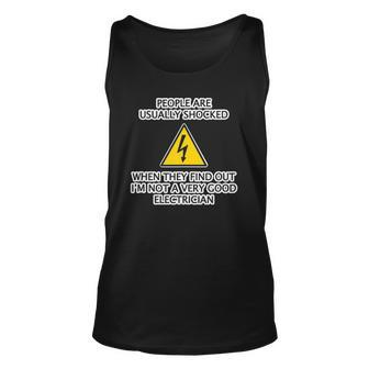 People Are Shocked To Find Out Im Not A Good Electrician Unisex Tank Top | Mazezy