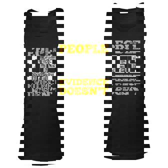 People Lie Evidence Doesnt Forensic Scientist Investigator Unisex Tank Top | Mazezy