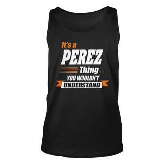 Perez Name Gift Its A Perez Thing Unisex Tank Top - Seseable