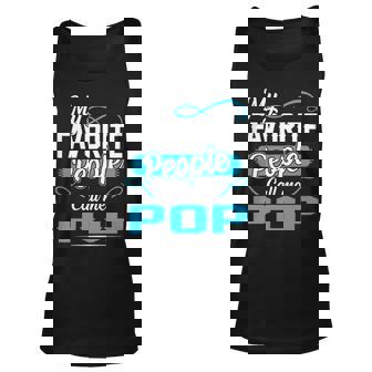 Pop Grandpa Gift My Favorite People Call Me Pop V2 Unisex Tank Top - Seseable