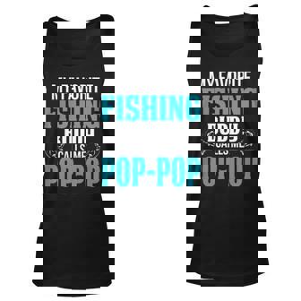 Pop Pop Grandpa Fishing Gift My Favorite Fishing Buddy Calls Me Pop Pop Unisex Tank Top - Seseable