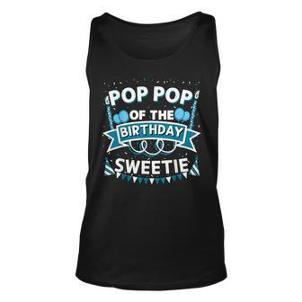 Pop Pop Of The Birthday Sweetie Bday Party Grandfather Unisex Tank Top - Seseable