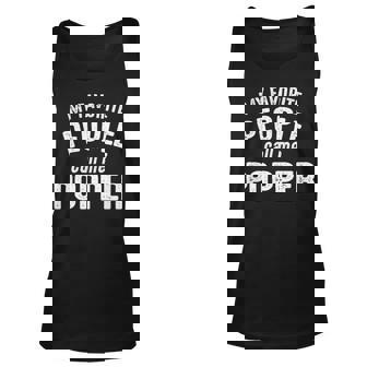Popper Grandpa Gift My Favorite People Call Me Popper Unisex Tank Top - Seseable