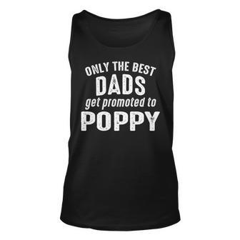 Poppy Grandpa Gift Only The Best Dads Get Promoted To Poppy Unisex Tank Top - Seseable