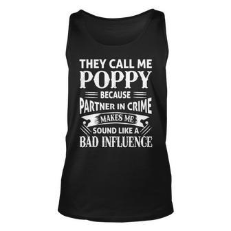 Poppy Grandpa Gift They Call Me Poppy Because Partner In Crime Makes Me Sound Like A Bad Influence Unisex Tank Top - Seseable