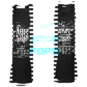 Pops Grandpa Gift My Favorite People Call Me Pops V2 Unisex Tank Top - Seseable