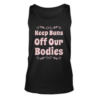 Pro Choice Keep Bans Off Our Bodies Unisex Tank Top | Mazezy