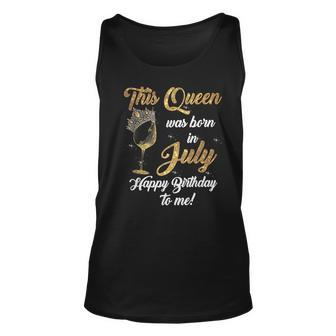 Queen Was Born In July Drinking Alcohol Fan Happy Birthday Unisex Tank Top - Seseable
