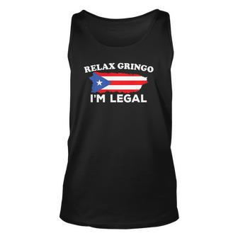 Relax Gringo Im Legal Puerto Rico Immigrant Novelty Gift Unisex Tank Top | Mazezy