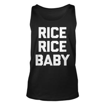 Rice Rice Baby Funny Saying Sarcastic Pho Humor Food Unisex Tank Top - Thegiftio UK