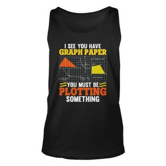 I See You Have Graph Paper Plotting Math Pun Math Geek Tank Top | Mazezy